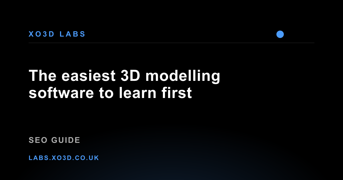 The Easiest 3D Modelling Software to Learn First | XO3D Labs